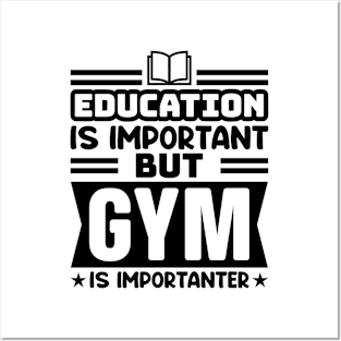 Education is important, but gym is importanter Posters and Art